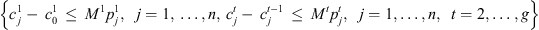 $$ \left\{\begin{array}{c}{c}_j^1-\enspace {c}_0^1\enspace \le {\enspace M}^1{p}_j^1,\hspace{0.5em}j=1,\enspace \dots,n,\enspace \\ {c}_j^t-\enspace {c}_j^{t-1}\enspace \le {\enspace M}^t{p}_j^t,\hspace{0.5em}j=1,\dots,n,\hspace{0.5em}t=2,\dots,g\end{array}\right\} $$