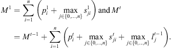 $$ {M}^1=\sum_{i=1}^n\left({p}_i^1+\underset{j\in \{0,\dots,n\}}{\mathrm{max}}{s}_{{ji}}^1\right)\enspace \mathrm{and}\enspace {M}^t={M}^{t-1}+\sum_{i=1}^n\left({p}_i^t+\underset{j\in \{0,\dots,n\}}{\mathrm{max}}{s}_{{ji}}^t+\underset{j\in \{0,\dots,n\}}{\mathrm{max}}{l}_j^{t-1}\right). $$