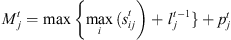 $ {M}_j^t=\mathrm{max}\left\{\underset{i}{\mathrm{max}}{(s}_{{ij}}^t\right)+{l}_j^{t-1}\}+{p}_j^t$