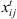 $ {x}_{{ij}}^t$